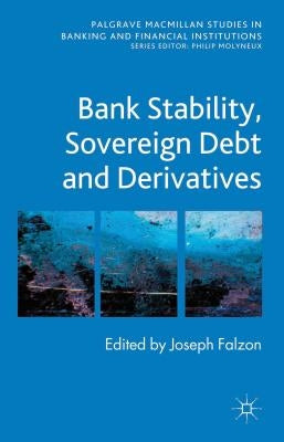 Bank Stability, Sovereign Debt and Derivatives by Falzon, J.