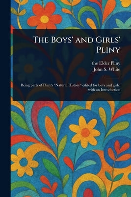 The Boys' and Girls' Pliny by Pliny, The Elder
