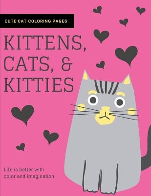 Kittens, Cats, and Kitties: Cat Coloring Book for Kids and Adults by Journals, Joyful