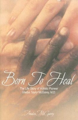 Born to Heal Hc Special Edition by Analea, McGarey