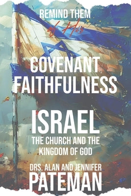 Remind them of His Covenant Faithfulness by Pateman, Jennifer