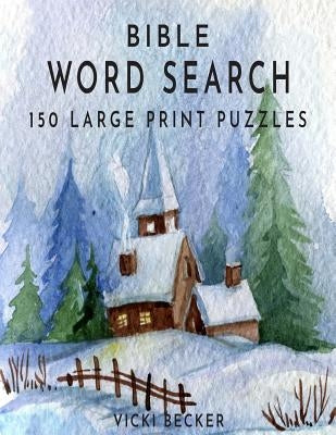 Bible Word Search: 150 Large Print Word Search Puzzles by Becker, Vicki