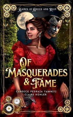 Of Masquerades and Fame by Yamnitz, Candice Pedraza