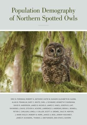 Population Demography of Northern Spotted Owls: Volume 40 by Forsman, Eric