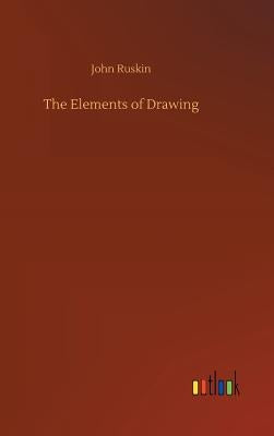 The Elements of Drawing by Ruskin, John