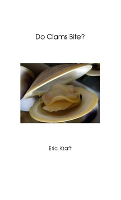Do Clams Bite? by Kraft, Eric