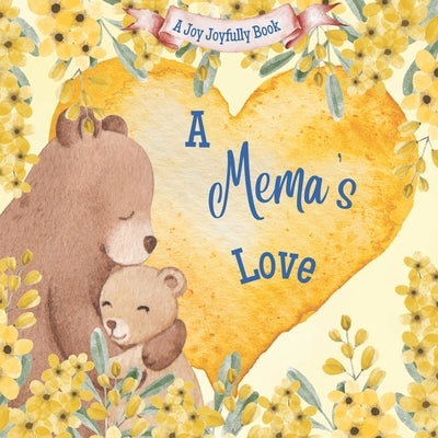 A Mema's Love!: A Rhyming Picture Book for Children and Grandparents. by Joyfully, Joy