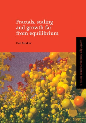 Fractals, Scaling and Growth Far from Equilibrium by Meakin, Paul