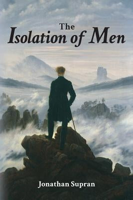 The Isolation of Men by Supran, Jonathan