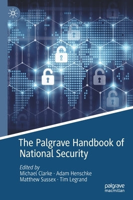 The Palgrave Handbook of National Security by Clarke, Michael