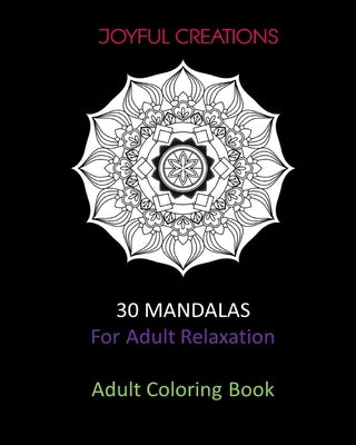 30 Mandalas For Adult Relaxation: Adult Coloring Book US Version by Creations, Joyful