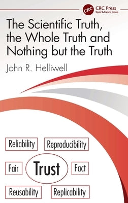 The Scientific Truth, the Whole Truth and Nothing But the Truth by Helliwell, John R.