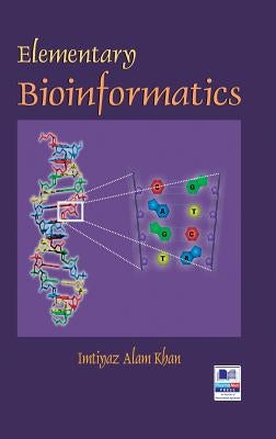 Elementary Bioinformatics by Khan, Imtiyaz Alam