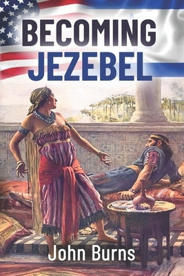 Becoming Jezebel by Burns, John