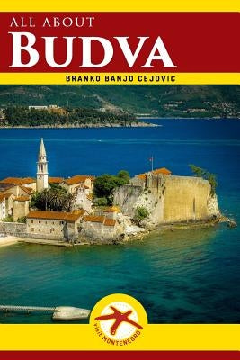 all about BUDVA: Budva City Guide by Cejovic, Olivera