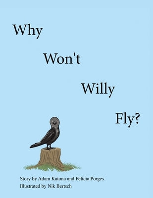 Why Won't Willy Fly? by Katona, Adam