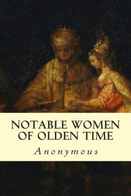Notable Women of Olden Time by Anonymous