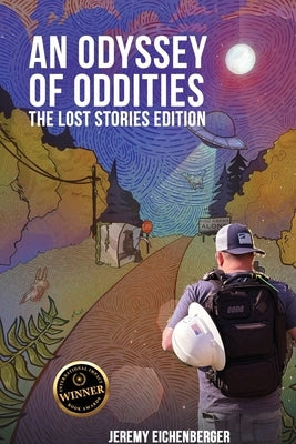 An Odyssey of Oddities: The Lost Stories Edition by Eichenberger, Jeremy