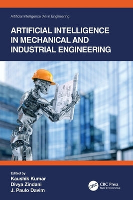 Artificial Intelligence in Mechanical and Industrial Engineering by Kumar, Kaushik