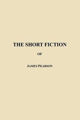 The Short Fiction of James Pearson by Pearson, James