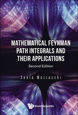 Mathematical Feynman Path Integrals and Their Applications (Second Edition) by Mazzucchi, Sonia