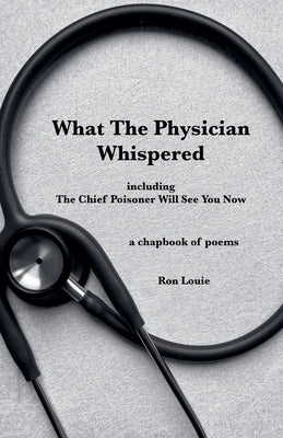 What The Physician Whispered by Louie, Ron