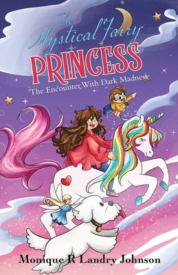 The Mystical Fairy Princess: The Encounter With Dark Madness by Landry Johnson, Monique R.