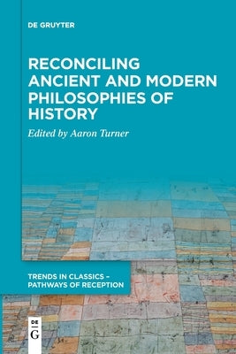 Reconciling Ancient and Modern Philosophies of History by No Contributor