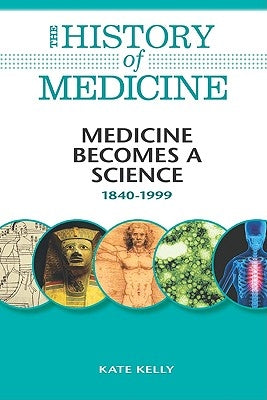 Medicine Becomes a Science by Kate Kelly