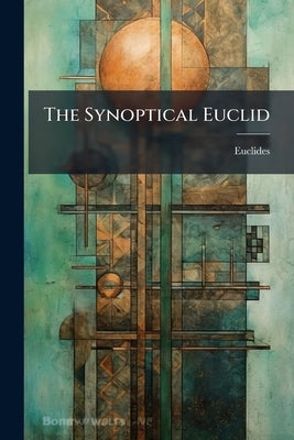 The Synoptical Euclid by Euclides