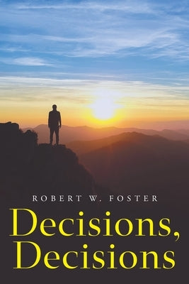 Decisions, Decisions by Foster, Robert W.