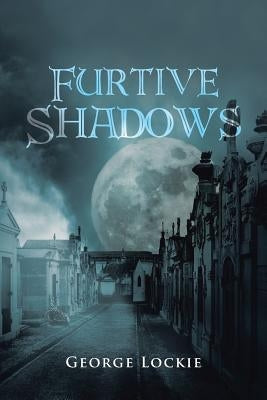 Furtive Shadows by Lockie, George