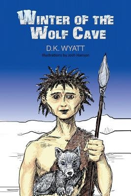 Winter of the Wolf Cave by Wyatt, D. K.