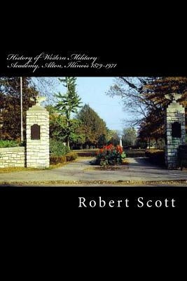 History of Western Military Academy, Alton, Illinois 1879-1971 by Jackson, C. B.