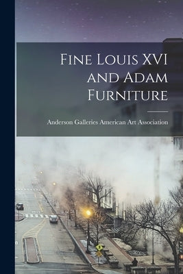 Fine Louis XVI and Adam Furniture by American Art Association, Anderson Ga
