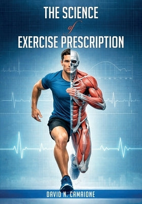 The Science of Exercise Prescription by Camaione, David N.