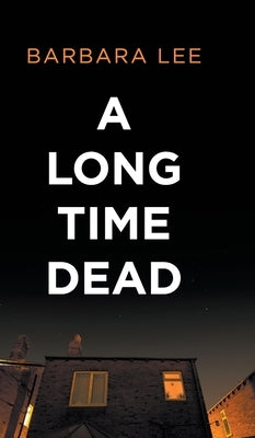 A Long Time Dead by Lee, Barbara