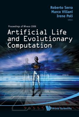 Artificial Life and Evolutionary Computation - Proceedings of Wivace 2008 by Serra, Roberto