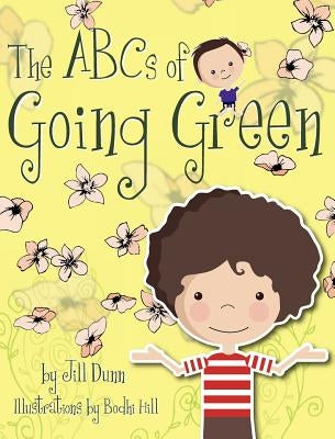 The ABC's of Going Green by Dunn, Jill