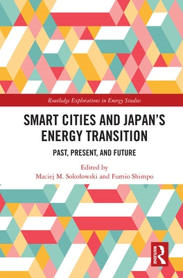 Smart Cities and Japan's Energy Transition: Past, Present, and Future by Sokolowski, Maciej M.