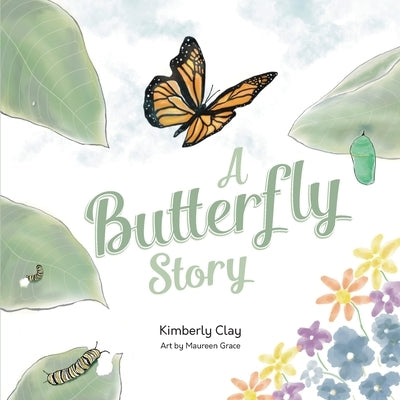 A Butterfly Story by Clay, Kimberly