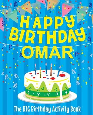 Happy Birthday Omar - The Big Birthday Activity Book: Personalized Children's Activity Book by Birthdaydr