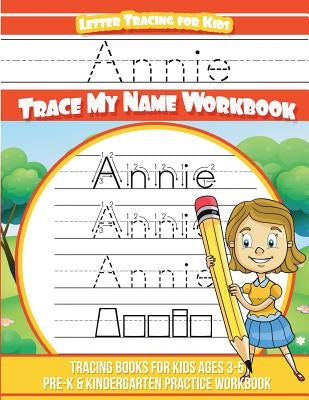 Annie Letter Tracing for Kids Trace my Name Workbook: Tracing Books for Kids ages 3 - 5 Pre-K & Kindergarten Practice Workbook by Davis, Yolie
