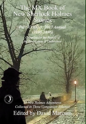 The MX Book of New Sherlock Holmes Stories Part XXXVIII: 2023 Annual (1890-1896) by Marcum, David