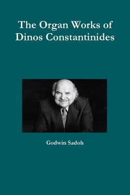 The Organ Works of Dinos Constantinides by Sadoh, Godwin