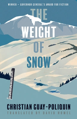 The Weight of Snow by Guay-Poliquin, Christian
