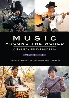 Music Around the World: A Global Encyclopedia [3 Volumes] by Martin, Andrew R.