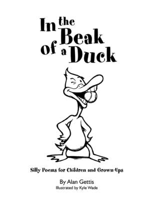 In the Beak of a Duck: Silly Poems for Children and Grown-Ups by Gettis, Alan