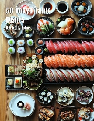 50 Tokyo Table Dishes by Johnson, Kelly