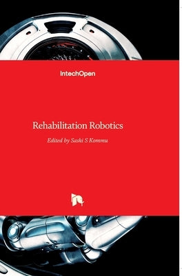 Rehabilitation Robotics by Kommu, Sashi S.